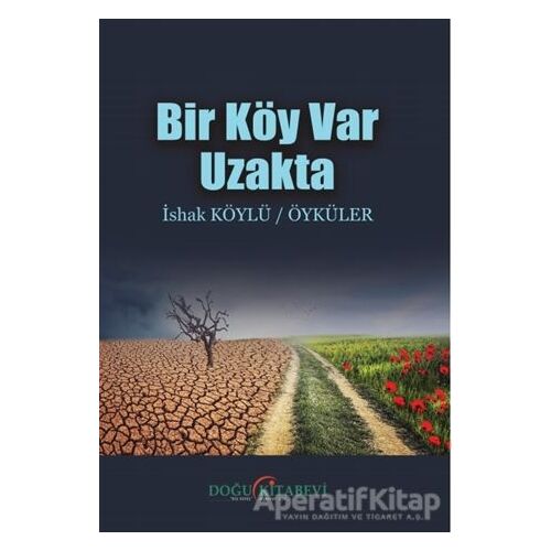 Bir Köy Var Uzakta - İshak Köylü - Doğu Kitabevi
