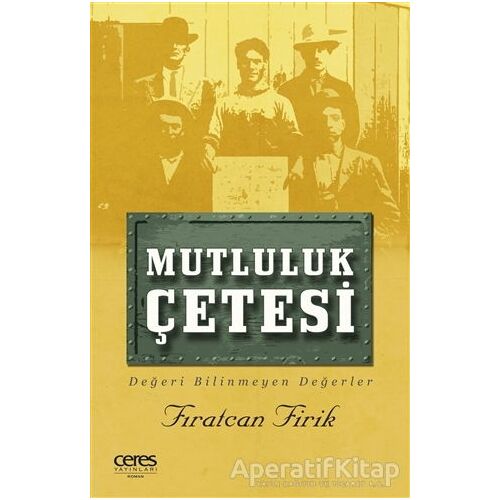 Mutluluk Çetesi - Fıratcan Firik - Ceres Yayınları