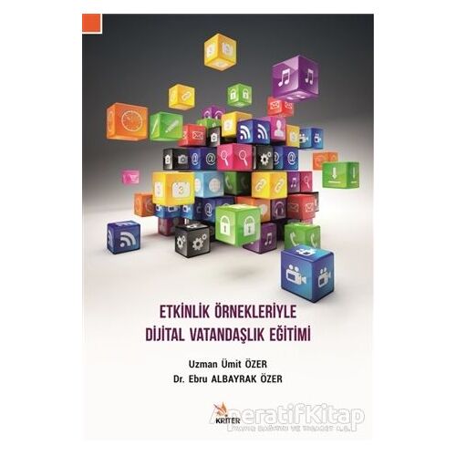 Etkinlik Örnekleriyle Dijital Vatandaşlık Eğitimi - Ümit Özer - Kriter Yayınları