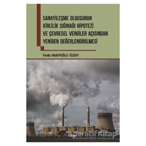 Sanayileşme Olgusunun Kirlilik Sığınağı Hipotezi ve Çevresel Vergiler Açısından Yeniden Değerlendiri