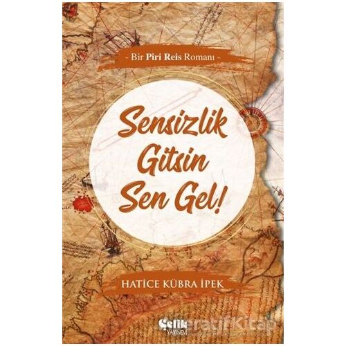 Sensizlik Gitsin Sen Gel! - Hatice Kübra İpek - Çelik Yayınevi