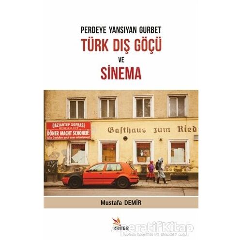 Perdeye Yansıyan Gurbet, Türk Dış Göçü ve Sinema - Mustafa Demir - Kriter Yayınları