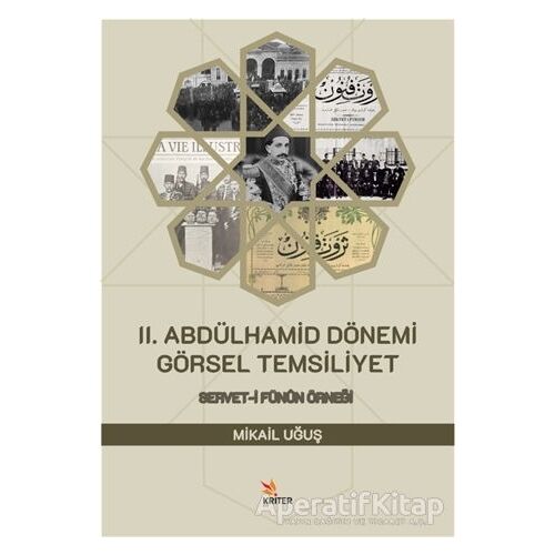 2. Abdülhamid Dönemi Görsel Temsiliyet - Mikail Uğuş - Kriter Yayınları
