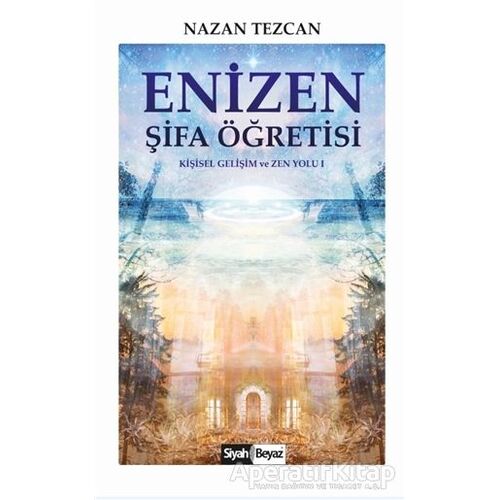Enizen Şifa Öğretisi - Nazan Tezcan - Siyah Beyaz Yayınları