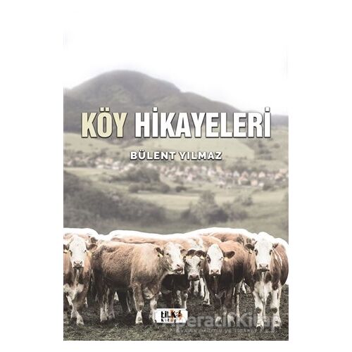 Köy Hikayeleri - Bülent Yılmaz - Tilki Kitap