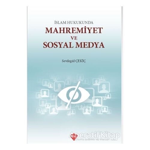 İslam Hukukunda Mahremiyet ve Sosyal Medya - Sevdegül Çekiç - Türkiye Diyanet Vakfı Yayınları