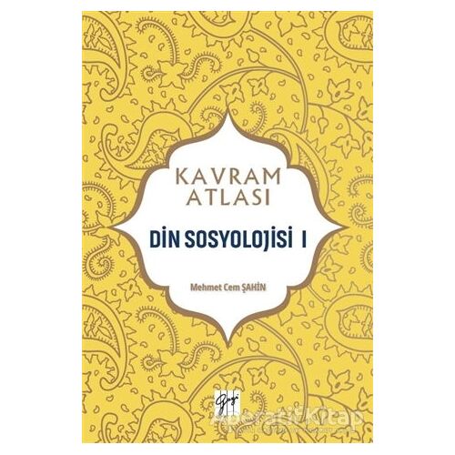Din Sosyolojisi 1 - Kavram Atlası - Mehmet Cem Şahin - Gazi Kitabevi