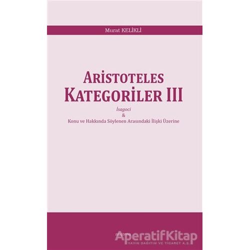 Aristoteles Kategoriler 3 - Murat Kelikli - Araştırma Yayınları