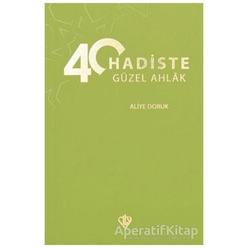 40 Hadiste Güzel Ahlak - Aliye Doruk - Türkiye Diyanet Vakfı Yayınları