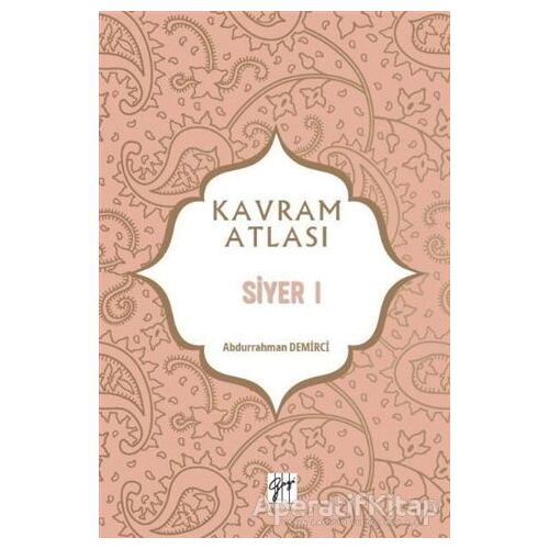 Siyer 1 - Kavram Atlası - Abdurrahman Demirci - Gazi Kitabevi