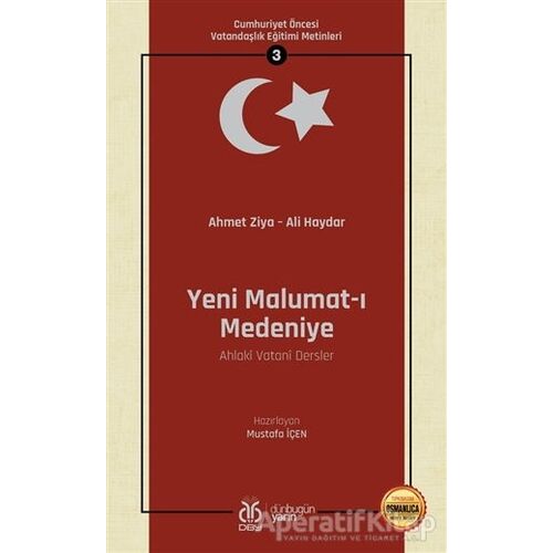 Yeni Malumat-ı Medeniye (Ahlaki Vatani Dersler - Osmanlıca Aslıyla Birlikte)