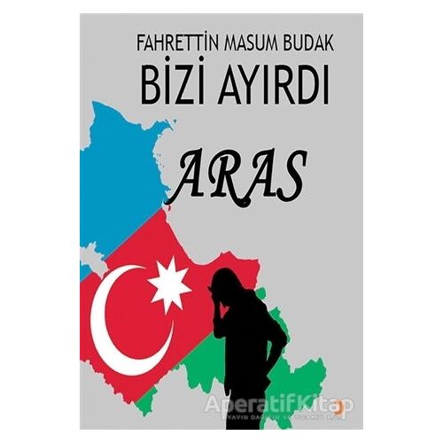 Bizi Ayırdı Aras - Fahrettin Masum Budak - Cinius Yayınları