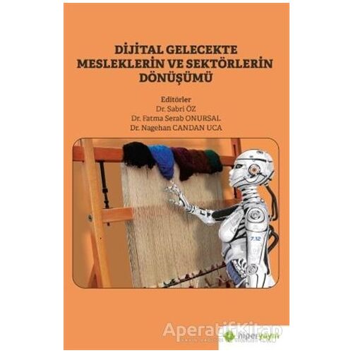 Dijital Gelecekte Mesleklerin ve Sektörlerin Dönüşümü - Nagehan Candan Uca - Hiperlink Yayınları