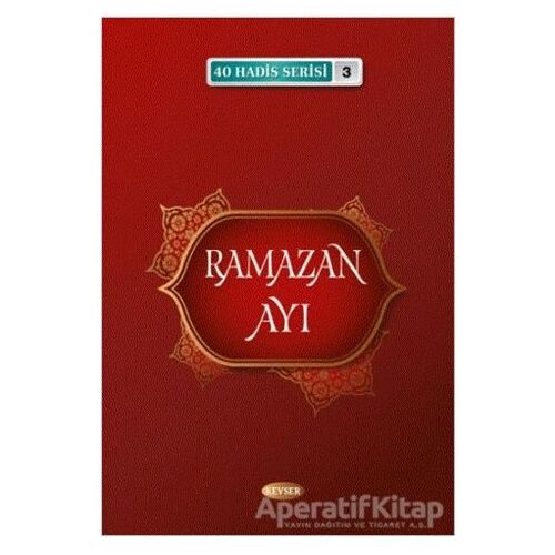 Ramazan Ayı (40 Hadis Serisi 3) - Musa Aydın - Kevser Yayınları