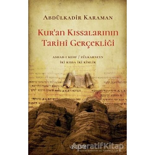 Kur’an Kıssalarının Tarihi Gerçekliği - Abdülkadir Karaman - Yüzleşme Yayınları