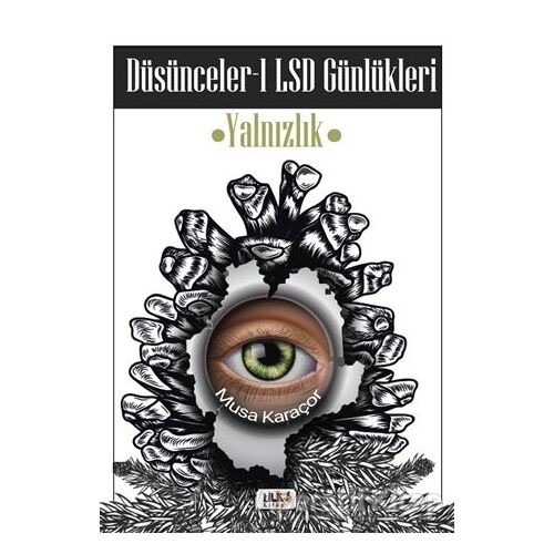 Düşünceler 1 LSD Günlükleri - Musa Karaçor - Tilki Kitap
