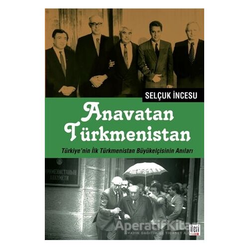 Anavatan Türkmenistan - Selçuk İncesu - İleri Yayınları