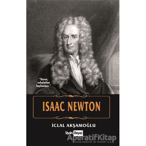 Isaac Newton - İclal Akşamoğlu - Siyah Beyaz Yayınları