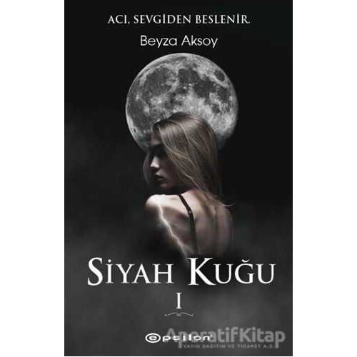 Siyah Kuğu 1 - Beyza Aksoy - Epsilon Yayınevi