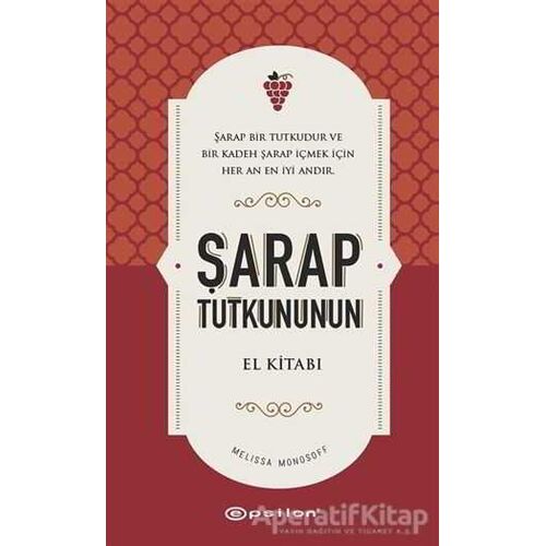 Şarap Tutkununun El Kitabı - Melissa Monosoff - Epsilon Yayınevi