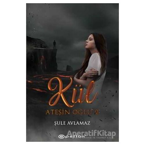 Ateşin Oğlu 2 - Kül - Şule Avlamaz - Epsilon Yayınevi