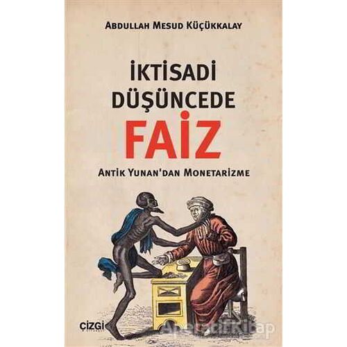 İktisadi Düşüncede Faiz - Abdullah Mesud Küçükkalay - Çizgi Kitabevi Yayınları