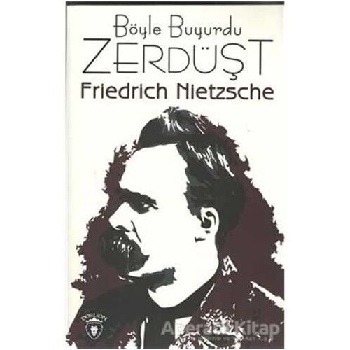 Böyle Buyurdu Zerdüşt - Friedrich Wilhelm Nietzsche - Dorlion Yayınları