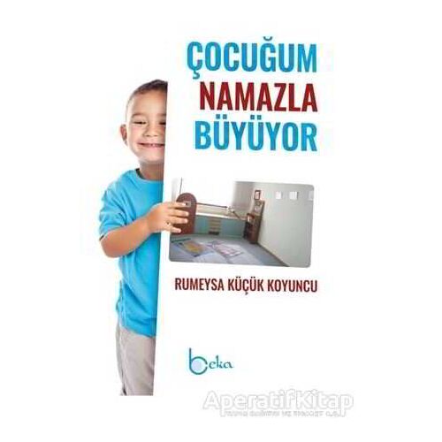 Çocuğum Namazla Büyüyor - Rumeysa Küçük Koyuncu - Beka Yayınları