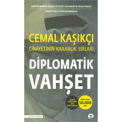 Diplomatik Vahşet - Cemal Kaşıkçı Cinayetinin Karanlık Sırları - Nazif Karaman - Turkuvaz Kitap