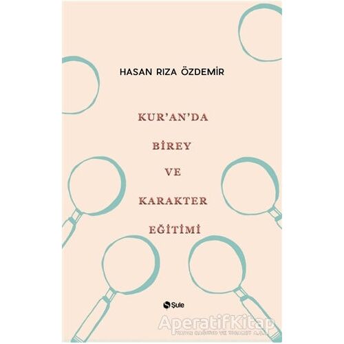 Kuranda Birey ve Karakter Eğitimi - Hasan Rıza Özdemir - Şule Yayınları
