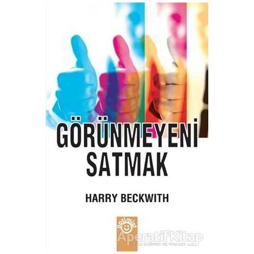 Görünmeyeni Satmak - Harry Beckwith - Optimist Kitap