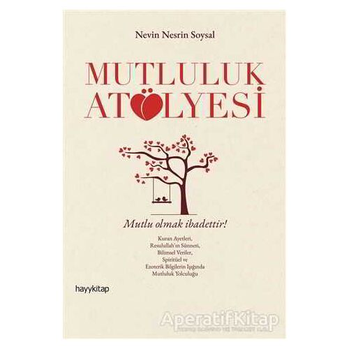 Mutluluk Atölyesi - Nevin Nesrin Soysal - Hayykitap
