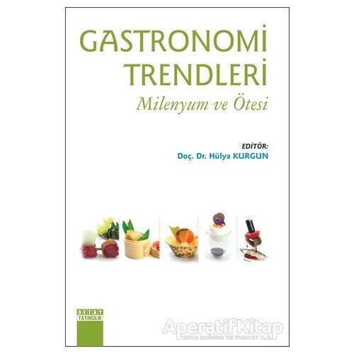Gastronomi Trendleri - Milenyum ve Ötesi - Hülya Kurgun - Detay Yayıncılık