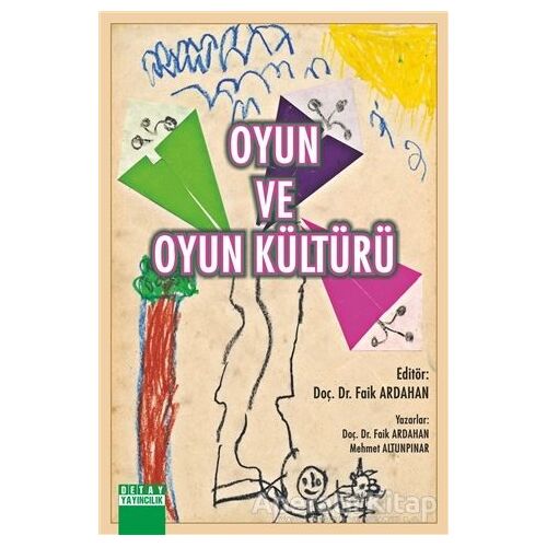 Oyun ve Oyun Kültürü - Faik Ardahan - Detay Yayıncılık