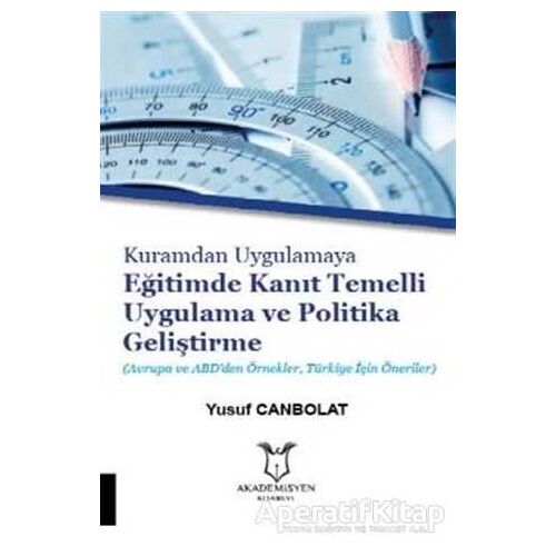 Kuramdan Uygulamaya Eğitimde Kanıt Temelli Uygulama ve Politika Geliştirme