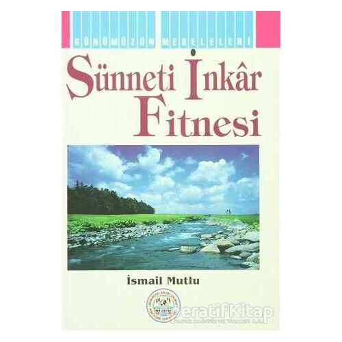 Sünneti İnkar Fitnesi - İsmail Mutlu - Mutlu Yayınevi