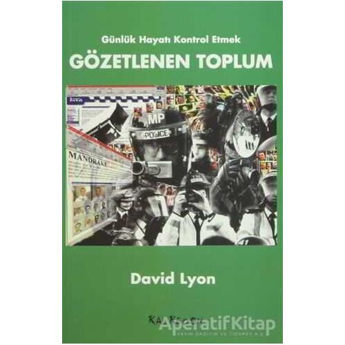 Gözetlenen Toplum Günlük Hayatı Kontrol Etmek - David Lyon - Kalkedon Yayıncılık