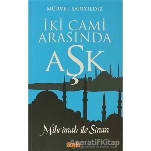 İki Cami Arasında Aşk - Mürvet Sarıyıldız - Sayfa6 Yayınları