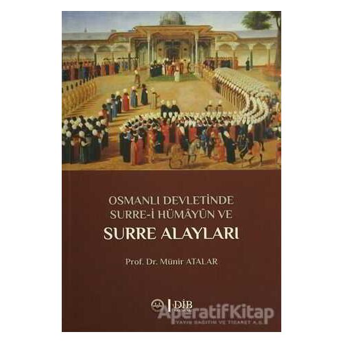 Osmanlı Devletinde Surre-i Hümayun ve Surre Alayları - Münir Atalar - Diyanet İşleri Başkanlığı