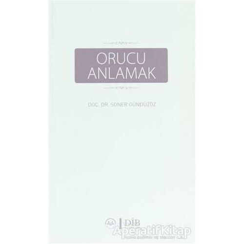 Orucu Anlamak - Soner Gündüzöz - Türkiye Diyanet Vakfı Yayınları