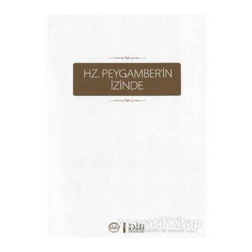 Hz. Peygamber’in İzinde - Kolektif - Diyanet İşleri Başkanlığı