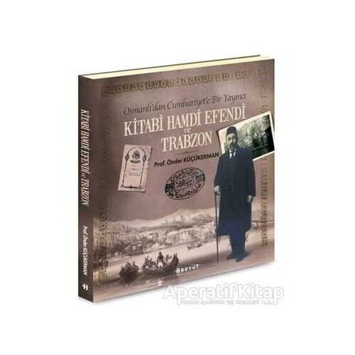 Kitabi Hamdi Efendi ve Trabzon - Önder Küçükerman - Boyut Yayın Grubu