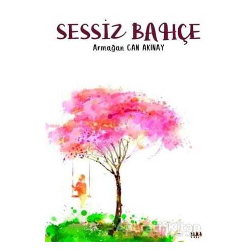 Sessiz Bahçe - Armağan Can Akınay - Tilki Kitap