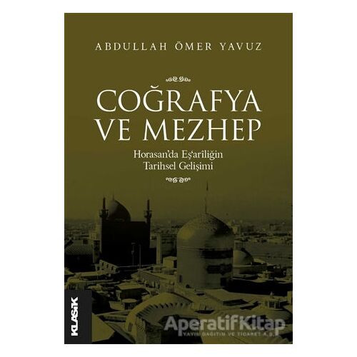 Coğrafya ve Mezhep - Abdullah Ömer Yavuz - Klasik Yayınları