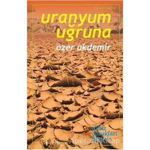 Uranyum Uğruna - Özer Akdemir - Yeni İnsan Yayınevi