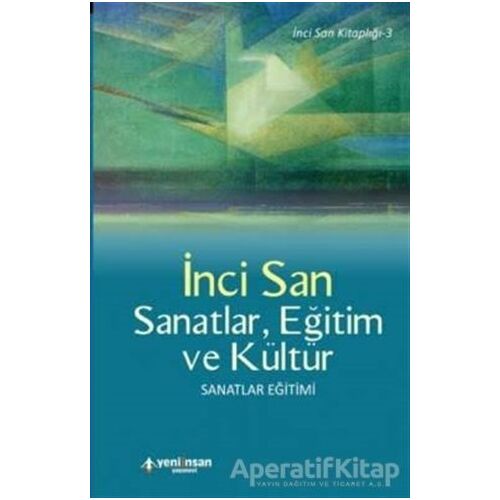 Sanatlar, Eğitim ve Kültür - İnci San - Yeni İnsan Yayınevi
