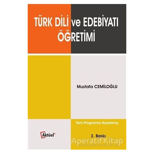 Türk Dili ve Edebiyatı Öğretimi - Mustafa Cemiloğlu - Alfa Aktüel Yayınları