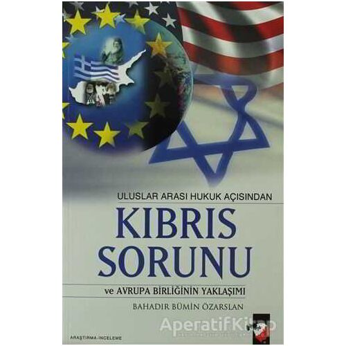 Uluslar Arası Hukuk Açısından Kıbrıs Sorunu ve Avrupa Birliğinin Yaklaşımı