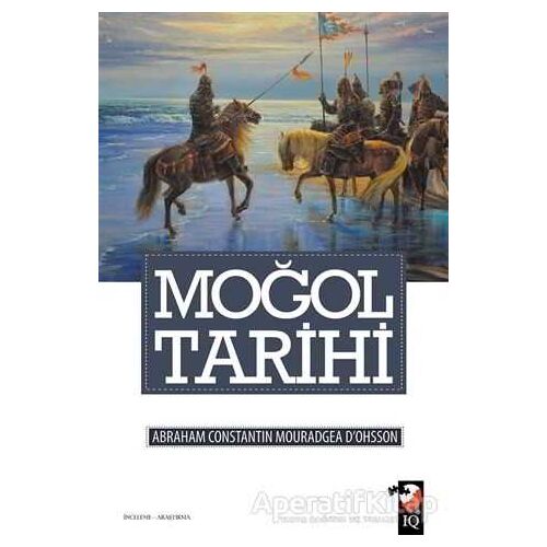 Moğol Tarihi - A. Konstantin d’Ohsson - IQ Kültür Sanat Yayıncılık