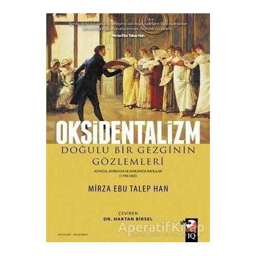 Oksidentalizm - Mirza Ebu Talep Han - IQ Kültür Sanat Yayıncılık